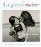 Daughters & Mothers: A Celebration (Miniature Editions)