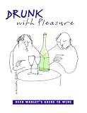 Drunk With Pleasure: Nick Wadley's Guide to Wine
