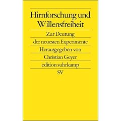 Hirnforschung und Willensfreiheit: Zur Deutung der neuesten Experimente (edition suhrkamp)