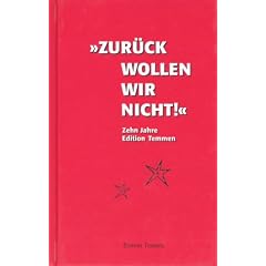 Zur�ck wollen wir nicht!: 10 Jahre Edition Temmen