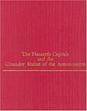 The Nazareth Capitals and the Crusader Shrine of the Annunciation (Monographs on the Fine Arts) (Penn State Series in Germ...
