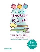 S&uuml;&szlig;e Haubenk&uuml;che: 5-Euro-Rezepte von &Ouml;sterreichs besten K&ouml;chen