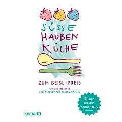 S��e Haubenk�che: 5-Euro-Rezepte von �sterreichs besten K�chen