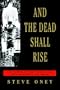 And the Dead Shall Rise: The Murder of Mary Phagan and the Lynching of Leo Frank