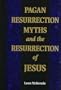 Pagan Resurrection Myths and the Resurrection of Jesus: A Christian Perspective (Southern Academic Editions)