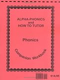 Alpha-Phonics and How to Tutor Phonics Companion Workbook