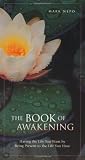 The Book of Awakening: Having the Life You Want by Being Present to the Life You Have