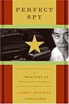Perfect Spy: The Incredible Double Life of Pham Xuan An, Time Magazine Reporter and Vietnamese Communist Agent