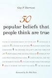50 Popular Beliefs That People Think Are True