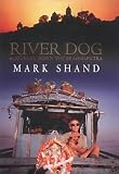 River Dog: A Journey Along the Brahmaputra