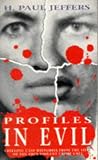 Profiles in evil : chilling case histories from the files of the FBI's Violent Crime Unit