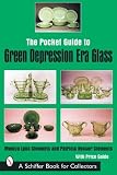The Pocket Guide to Green Depression Era Glass (Schiffer Book for Collectors)