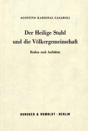 Der Heilige Stuhl und die Volkergemeinschaft: Reden und Aufsatze (German Edition)