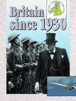 Britain Since 1930 (Britain Through the Ages)