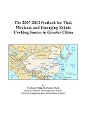 Revue ICON Group International, Inc.  / The 2007-2012 Outlook for Thai, Mexican, and Emerging Ethnic Cooking Sauces in Greater China