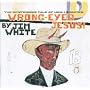 Wrong-Eyed Jesus! (Mysterious Tale of How I Shouted)