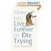 How to Live Forever or Die Trying: On the New Immortality