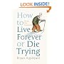 How to Live Forever or Die Trying: On the New Immortality