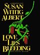 Love Lies Bleeding: A China Bayles Mystery