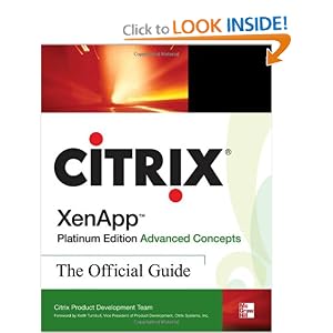 Citrix XenApp Platinum Edition Advanced Concepts: The Official Guide