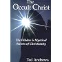 The Occult Christ: Hidden & Mystical Secrets of Christianity