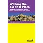 Walking the Via De La Plata: Spain - the Camino De Santiago from Sevilla to Santiago De Compostela and on to Finisterre