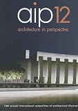 Architecture in Perspective: 12th Annual International Competition of Architectural Perspectivists (No.12)