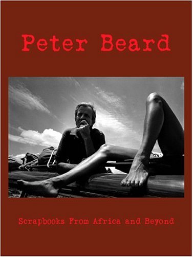 Peter Beard: Scrapbooks from Africa And Beyond
