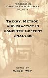 Theory, Method, and Practice in Computer Content Analysis: 