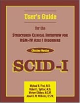 Structured Clinical Interview for DSM-IV(tm) Axis I Disorders (SCID-I), Clinician Version, User's Guide