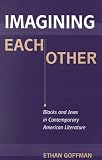 Imagining Each Other: Blacks and Jews in Contemporary American Literature (S U N Y Series in Modern Jewish Literature and Culture)