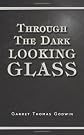 Through the Dark Looking Glass