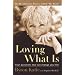 Loving What Is: Four Questions That Can Change Your Life