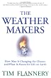 The Weather Makers : How Man Is Changing the Climate and What It Means for Life on Earth