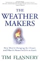 The Weather Makers : How Man Is Changing the Climate and What It Means for Life on Earth