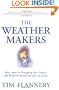 The Weather Makers : How Man Is Changing the Climate and What It Means for Life on Earth