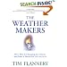 The Weather Makers : How Man Is Changing the Climate and What It Means for Life on Earth