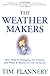 The Weather Makers : How Man Is Changing the Climate and What It Means for Life on Earth