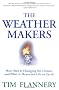 The Weather Makers : How Man Is Changing the Climate and What It Means for Life on Earth The Weather Makers : How Man Is Changing the Climate and What It Means for Life on Earth