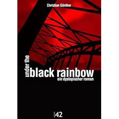 Under the Black Rainbow - Ein dystopischer Roman