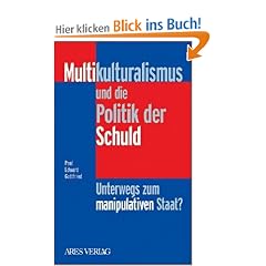 Multikulturalismus und die Politik der Schuld: Unterwegs zum manipulativen Staat?