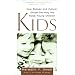 Kids: How Biology and Culture Shape the Way We Raise Young Children