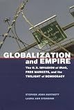 Globalization and Empire: The U.S. Invasion of Iraq, Free Markets, and the Twilight of Democracy (Albma Rhetoric Cult & Soc Crit)