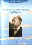 Hermann Graf Keyserling und Asien - Ute Gahlings, Klaus Jork