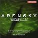 Arensky: Symphony No. 1 and Premiere Recordings