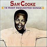 16 Most Requested Songs. Sam Cooke Tracks: You Send Me, Bring It On Home To Me, Little Red Rooster, You Were Made For Me, Wonderful World, (I Love You) For Sentimental Reasons, Nothing Can Change This Love, Only Sixteen, Chain Gang, Cupid, Twistin' The Night Away, Another Saturday Night, Shake, Send Me Some Lovin', Having A Party, Summertime