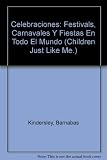 Celebraciones: Festivals, Carnavales Y Fiestas En Todo El Mundo (Children Just Like Me.) (Spanish Edition)