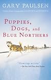 Puppies, dogs, and blue northers : reflections on being raised by a pack of sled dogs