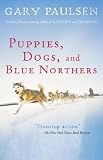 Puppies, dogs, and blue northers : reflections on being raised by a pack of sled dogs