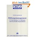 Bildungsmanagement: In Unternehmen, Verwaltungen und Non-Profit-Organisationen